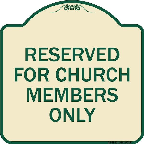 Reserved for Church Members Only Heavy-Gauge Aluminum Architectural Sign, 18" x 18", TG-1818-23216